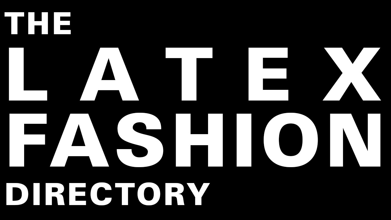 Latex Fashion Directory - Latex24/7 - Latex Fashion News
